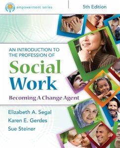 Empowerment Series: An Introduction to the Profession of Social Work - Segal, Elizabeth (Arizona State University); Gerdes, Karen (Arizona State University); Steiner, Sue (California State University Chico)