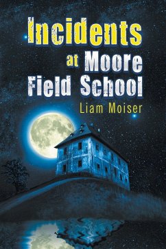 Incidents at Moore Field School - Moiser, Liam