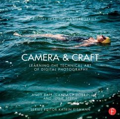 Camera & Craft: Learning the Technical Art of Digital Photography - Batt, Andy; Dobro, Candace; Steen, Jodie