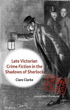 Late Victorian Crime Fiction in the Shadows of Sherlock - Clarke, Clare