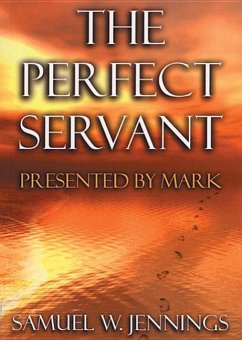 The Perfect Servant: Presented by Mark - Jennings, S. W.