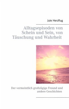 Alltagsepisoden von Schein und Sein, von Täuschung und Wahrheit (eBook, ePUB)