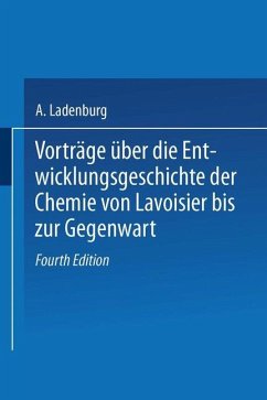 Vorträge Über die Entwicklungsgeschichte der Chemie von Lavoisier bis zur Gegenwart - Ladenburg, A.