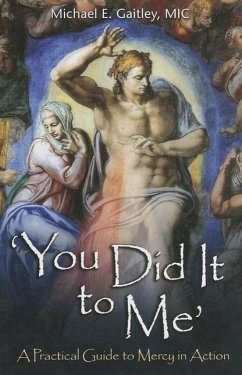 You Did It to Me: A Practical Guide to Mercy in Action - Gaitley, Michael E.