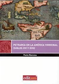 Petrarca en la América virreinal. Siglos XVI-XVII - Mancosu, Paola