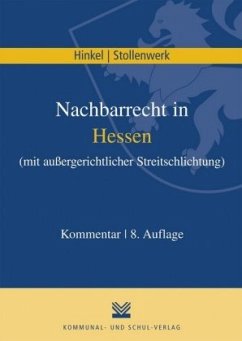 Nachbarrecht (NRR) in Hessen mit außergerichtlicher Streitschlichtung - Stollenwerk, Detlef;Hinkel, Karl R.