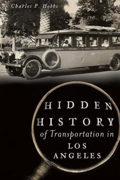 Hidden History of Transportation in Los Angeles - Hobbs, Charles P