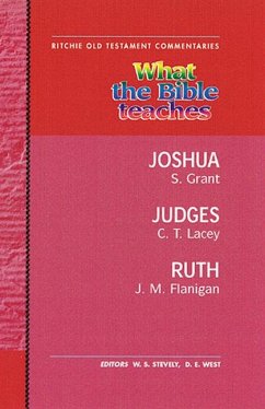 What the Bible Teaches - Joshua Judges Ruth - Grant Lacey & Flanigan