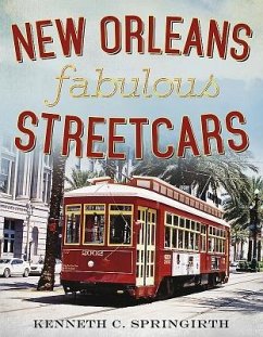 New Orleans Fabulous Streetcars - Springirth, Kenneth C.