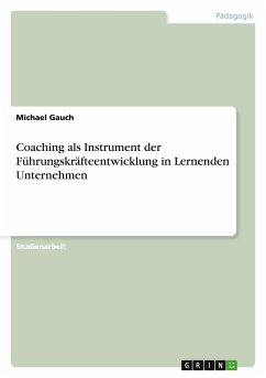 Coaching als Instrument der Führungskräfteentwicklung in Lernenden Unternehmen - Gauch, Michael