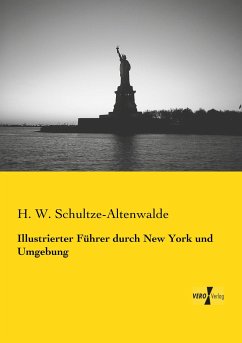 Illustrierter Führer durch New York und Umgebung - Schultze-Altenwalde, H. W.