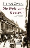 Die Welt von Gestern. Erinnerungen eines Europäers Die Welt von Gestern. Erinnerungen eines Europäers