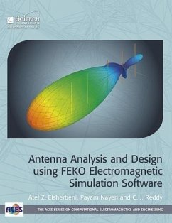 Antenna Analysis and Design Using FEKO Electromagnetic Simulation Software - Elsherbeni, Atef Z; Nayeri, Payam; Reddy, C J