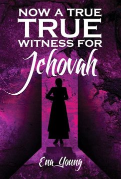 Now a True Witness for Jehovah - Young, E W
