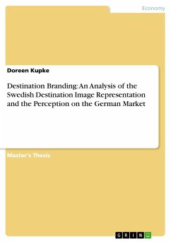Destination Branding: An Analysis of the Swedish Destination Image Representation and the Perception on the German Market - Kupke, Doreen