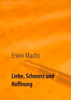 Liebe, Schmerz und Hoffnung (eBook, ePUB) - Macho, Erwin