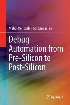 Debug Automation from Pre-Silicon to Post-Silicon - Dehbashi, Mehdi;Fey, Görschwin