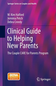 Clinical Guide to Helping New Parents - Halford, W. Kim;Petch, Jemima;Creedy, Debra