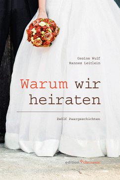 Warum wir heiraten (eBook, PDF) - Leitlein, Hannes; Wulf, Gesine