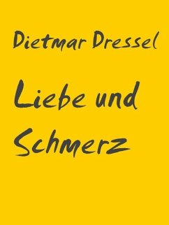 Liebe und Schmerz (eBook, ePUB) - Dressel, Dietmar