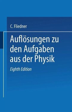 Auflösungen zu den Aufgaben aus der Physik - Fliedner, C.