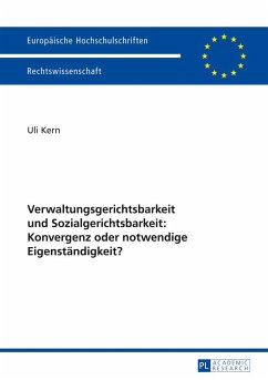 Verwaltungsgerichtsbarkeit und Sozialgerichtsbarkeit: Konvergenz oder notwendige Eigenständigkeit? - Kern, Uli