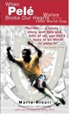 When Pele Broke Our Hearts - Wales and the 1958 World Cup When Pele Broke Our Hearts - Wales and the 1958 World Cup