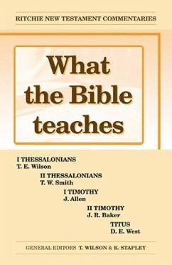 What the Bible Teaches -Thessalonians Timothy Titus - Various