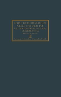 Wesen und Wert des naturwissenschaftlichen Unterrichtes - Kerschensteiner, Georg