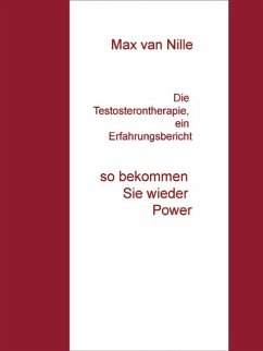 Die Testosterontherapie, ein Erfahrungsbericht (eBook, ePUB) - Nille, Max van