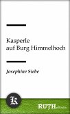 Kasperle auf Burg Himmelhoch (eBook, ePUB)