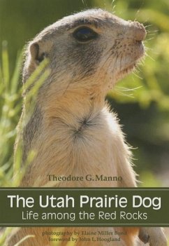 The Utah Prairie Dog: Life Among the Red Rocks - Manno, Theodore G.