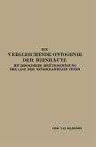 Die Vergleichende Ontogenie der Hirnhäute Die Vergleichende Ontogenie der Hirnhäute
