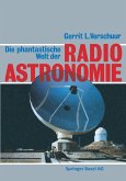 Die phantastische Welt der Radioastronomie Die phantastische Welt der Radioastronomie