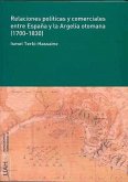 Relaciones políticas y comerciales entre España y la Argelia otomana, 1700-1830
