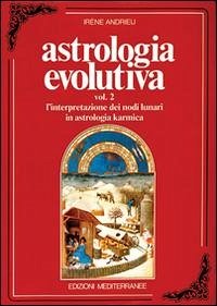 L'Interpretazione dei nodi lunari in astrologia karmica - Andrieu, Irene
