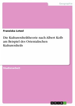Die Kulturerdteiltheorie nach Albert Kolb am Beispiel des Orientalischen Kulturerdteils - Letzel, Franziska