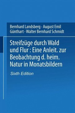 Streifzüge durch Wald und Flur - Landsberg, weil. Bernhard;Schmidt, weil. Dr. W. B.