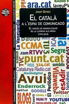 El català a l'espai de comunicació : el procés de normalització de la llengua als mèdia (1976-2013) - Gifreu, Josep; Gigreu Pinsach, Josep