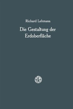 Die Gestaltung der Erdoberfläche - Lehmann, Richard