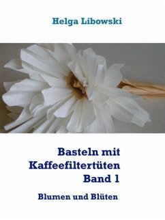 Basteln mit Kaffeefiltertüten - Band 1 (eBook, ePUB) - Libowski, Helga