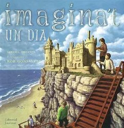 Imagina't un dia - Thomson, Sarah L.; Gonsalves, Rob