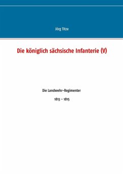 Die königlich sächsische Infanterie (V) (eBook, ePUB)