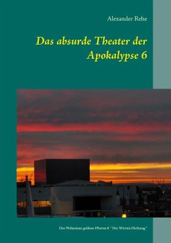 Das absurde Theater der Apokalypse 6 (eBook, ePUB) - Rehe, Alexander