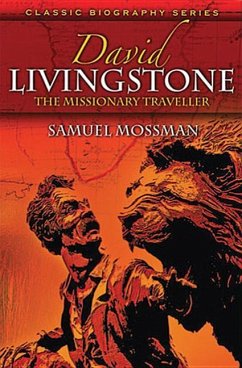 David Livingstone: The Missionary Traveller - Mossman, Samuel