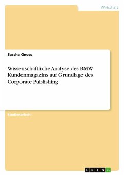 Wissenschaftliche Analyse des BMW Kundenmagazins auf Grundlage des Corporate Publishing - Gnoss, Sascha