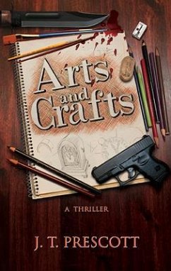 Arts and Crafts: A Thriller - Prescott, J. T.
