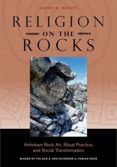 Religion on the Rocks: Hohokam Rock Art, Ritual Practice, and Social Transformation - Wright, Aaron M.