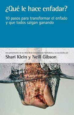 ¿Qué le hace enfadar? : 10 pasos para transformar el enfado y que todos salgan ganando - Klein, Shari; Gibson, Neill