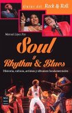 Soul Y Rhythm & Blues: Historia, Cultura, Artistas Y Álbumes Fundamentales